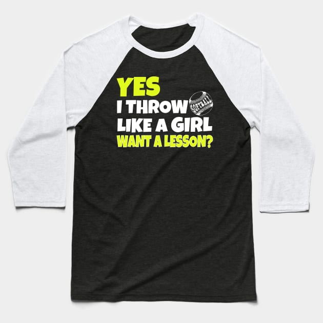 Yes i throw like a girl funny softball Baseball T-Shirt by Work Memes